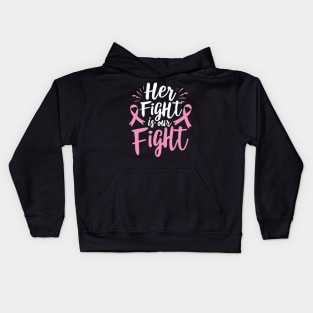 Her Fight Is Our Fight Women Breast Cancer Awareness Kids Hoodie